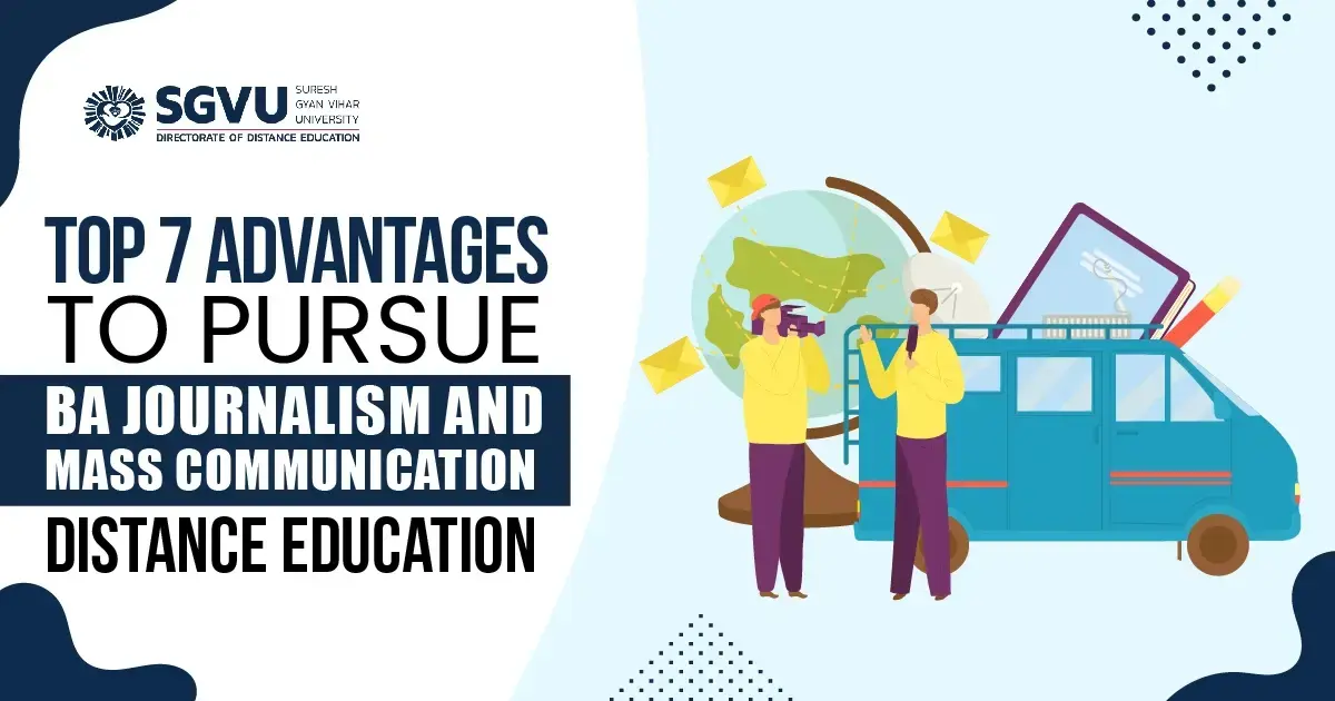 Top 7 Advantages To Pursue BA Journalism and Mass Communication Distance Education 